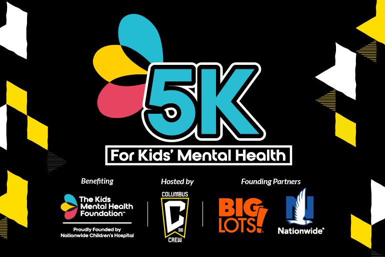 Promotional graphic for the 5K For Kids’ Mental Health event, benefiting The Kids Mental Health Foundation. Hosted by Columbus Crew with founding partners Big Lots and Nationwide.
